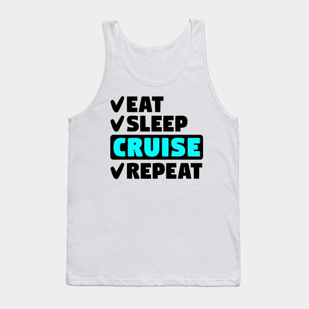 Eat, sleep, cruise. repeat Tank Top by colorsplash